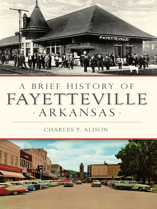 Title details for A Brief History of Fayetteville Arkansas by Charles Y. Alison - Available